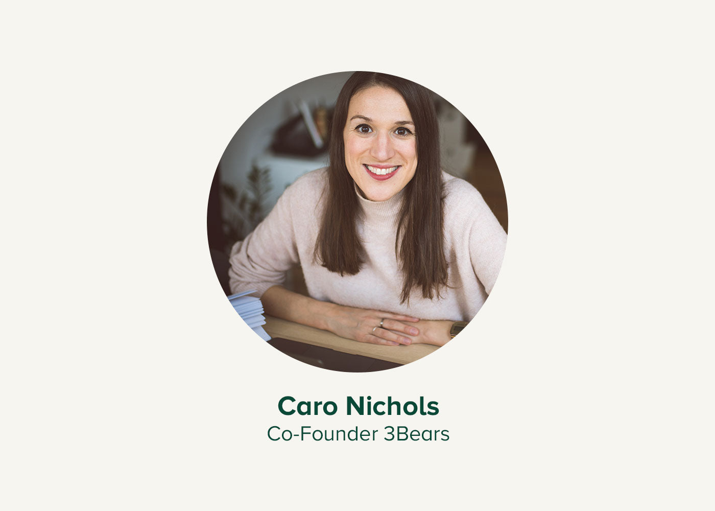 Caro Nichols, Co-Founder 3Bears